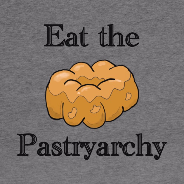 Eat the Pastryarchy by KBandGM